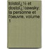 Tolstoï¿½ Et Dostoï¿½Ewsky: La Personne Et L'Oeuvre, Volume 1