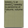 Tolstoï¿½ Et Dostoï¿½Ewsky: La Personne Et L'Oeuvre, Volume 1 door Dmitry Sergeyevich Merezhkovsky