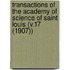 Transactions of the Academy of Science of Saint Louis (V.17 (1907))