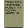 Transactions of the American Society of Civil Engineers (Volume 12) door The American Society of Civil Engineers