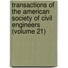 Transactions of the American Society of Civil Engineers (Volume 21) door The American Society of Civil Engineers