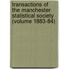 Transactions of the Manchester Statistical Society (Volume 1883-84) by Manchester Statistical Society