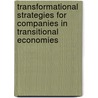 Transformational Strategies for Companies in Transitional Economies door Josphat Chikukutu
