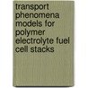 Transport Phenomena Models for Polymer Electrolyte Fuel Cell Stacks door Agus Pulung Sasmito