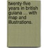Twenty-five Years in British Guiana ... With map and illustrations.