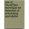 Use Of Hla-b27pcr Technique For Detection Of Ankylosing Spondylitis by Anshul Shrivastava