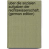Uber Die Sozialen Aufgaben Der Rechtswissenschaft. (German Edition) by Menger Anton
