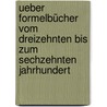 Ueber Formelbücher vom dreizehnten bis zum sechzehnten Jahrhundert door Ludwig Von Rockinger