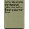 Ueber die Musik der neueren Griechen, nebst freien Gedanken über . door Georg Kiesewetter Raphael