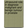 Ultrasound role in diagnose malignant and benign tumour in prostate door Babiker Abd Elwahab