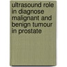 Ultrasound role in diagnose malignant and benign tumour in prostate by Babiker Abd Elwahab