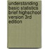 Understanding Basic Statistics Brief Highschool Version 3rd Edition
