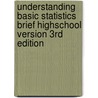 Understanding Basic Statistics Brief Highschool Version 3rd Edition door Brase