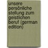 Unsere Persönliche Stellung Zum Geistlichen Beruf (German Edition)