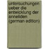 Untersuchungen Ueber Die Entwicklung Der Anneliden (German Edition)
