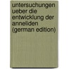 Untersuchungen Ueber Die Entwicklung Der Anneliden (German Edition) door Grube Eduard