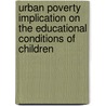 Urban Poverty Implication on the Educational Conditions of Children door Temesgen Fereja