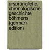 Ursprüngliche, Chronologische Geschichte Böhmens (German Edition) door Mehler Johann