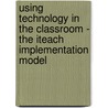 Using Technology In The Classroom - The Iteach Implementation Model door Michael Choy