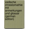 Vedische Chrestomathie Mit Anmerkungen Und Glossar (German Edition) by Delbruck Berthold
