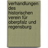 Verhandlungen des historischen Verein für Oberpfalz und Regensburg by Verein FüR. Oberpfalz Und Regensburg Historischer