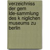 Verzeichniss Der Gem Lde-Sammlung Des K Niglichen Museums Zu Berlin door Gustav Friedrich Waagen