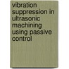 Vibration suppression in ultrasonic machining using passive control door Yaser Salah Hamed Hasanien
