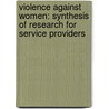 Violence Against Women: Synthesis of Research for Service Providers by Bonnie E. Carlson
