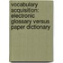 Vocabulary acquisition: Electronic glossary versus paper dictionary