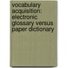 Vocabulary acquisition: Electronic glossary versus paper dictionary by Gizel Hindi
