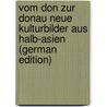 Vom Don zur Donau Neue Kulturbilder aus Halb-Asien (German Edition) by Emil Franzos Karl