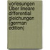 Vorlesungen Über Lineare Differential Gleichungen (German Edition)