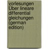 Vorlesungen Über Lineare Differential Gleichungen (German Edition) by Schlesinger Ludwig