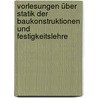 Vorlesungen über Statik der Baukonstruktionen und Festigkeitslehre by Christoph Mehrtens Georg