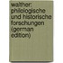 Walther: Philologische Und Historische Forschungen (German Edition)