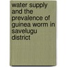 Water Supply and the Prevalence of Guinea Worm in Savelugu District door Abdulai Tampurie Mahama