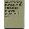 Watermarking Techniques For Intellectual Property Protection In Soc door Amr Abdel-Hamid