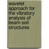 Wavelet approach for the vibratory analysis of beam-soil structures by Piotr Koziol