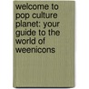 Welcome to Pop Culture Planet: Your Guide to the World of Weenicons door Tony Cresswell