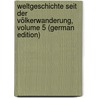 Weltgeschichte Seit Der Völkerwanderung, Volume 5 (German Edition) door Lindner Theodor