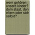 Wem gehören unsere Kinder? Dem Staat, den Eltern oder sich selbst?