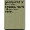 Wochenschrift Für Klassiche Philologie, Volume 18 (German Edition) by Nohl Hermann
