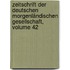 Zeitschrift Der Deutschen Morgenländischen Gesellschaft, Volume 42