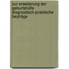 Zur Erweiterung Der Geburtshülfe Diagnostisch-praktische Beyträge door Wilhelm Gottfried Von Herder