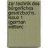 Zur Technik Des Bürgerliches Gesetzbuchs, Issue 1 (German Edition)