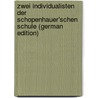Zwei Individualisten Der Schopenhauer'schen Schule (German Edition) by Plumacher Olga