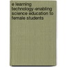 e Learning Technology-enabling Science Education to Female Students by Camilius Sanga