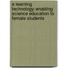 e Learning Technology-enabling Science Education to Female Students door Camilius Sanga
