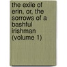the Exile of Erin, Or, the Sorrows of a Bashful Irishman (Volume 1) by Mrs Gunning