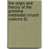 the Origin and History of the Primitive Methodist Church (Volume 2)